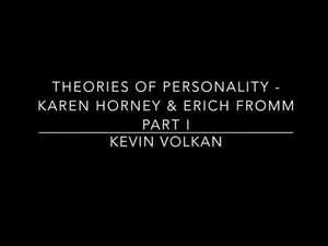 Theories of Personality - Karen Horney & Erich Fromm Part I
